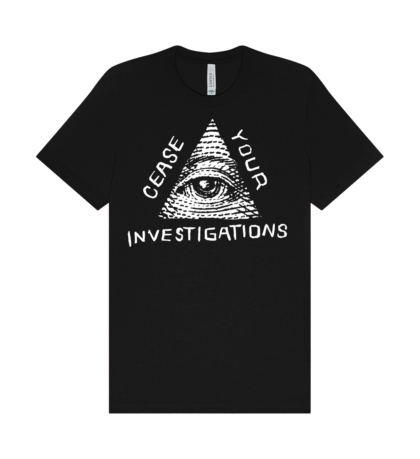 Cease Your Investigations T-Shirt