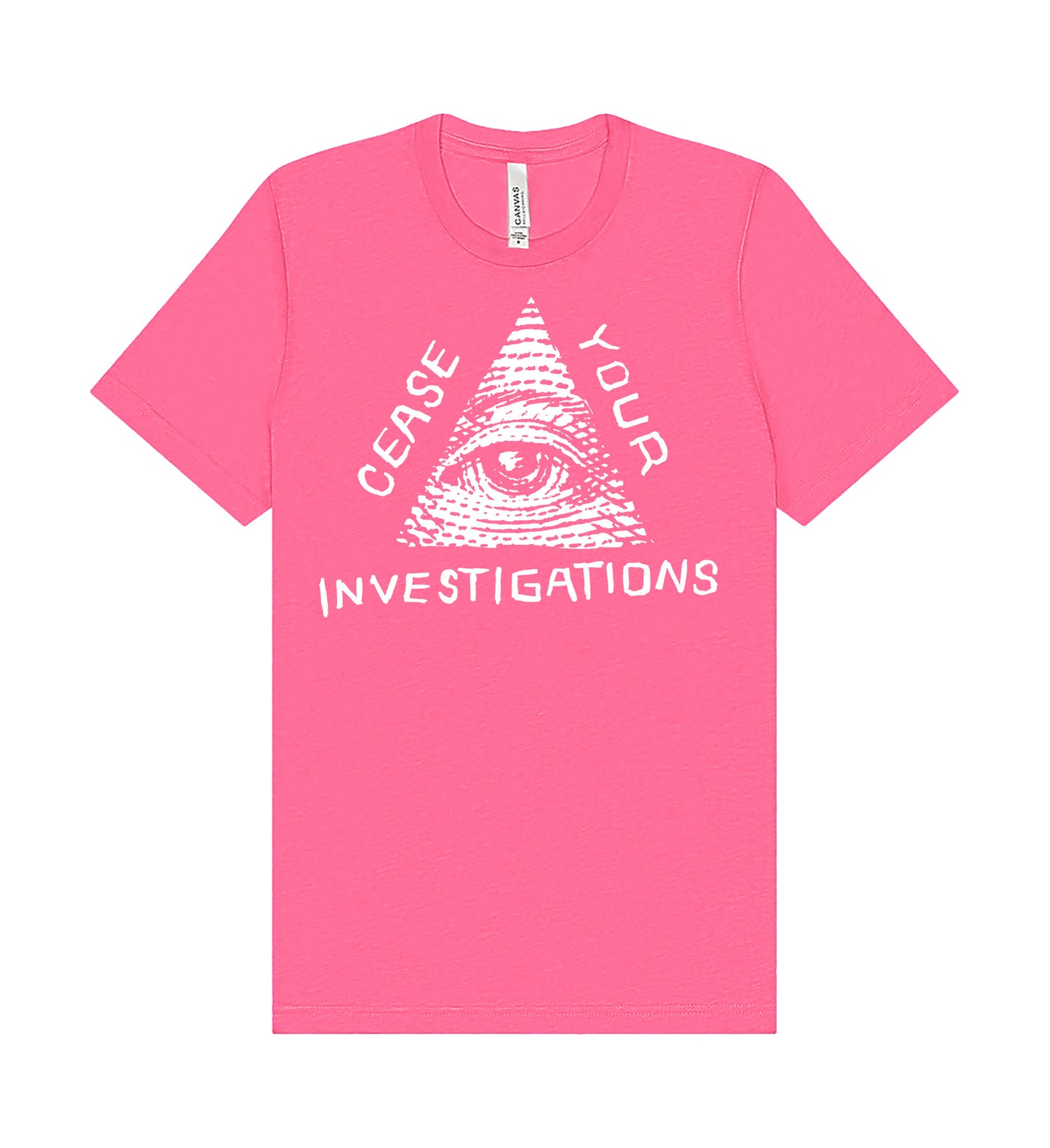 Cease Your Investigations T-Shirt