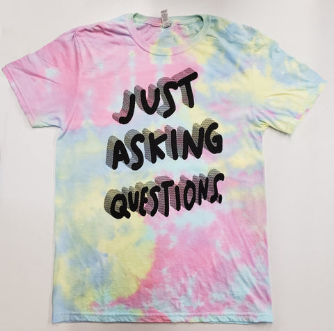 JUST ASKING QUESTIONS Tie Dye T-SHIRT
