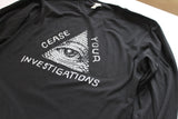 Cease Your Investigations: Secret Illuminati Long Sleeve T-Shirt
