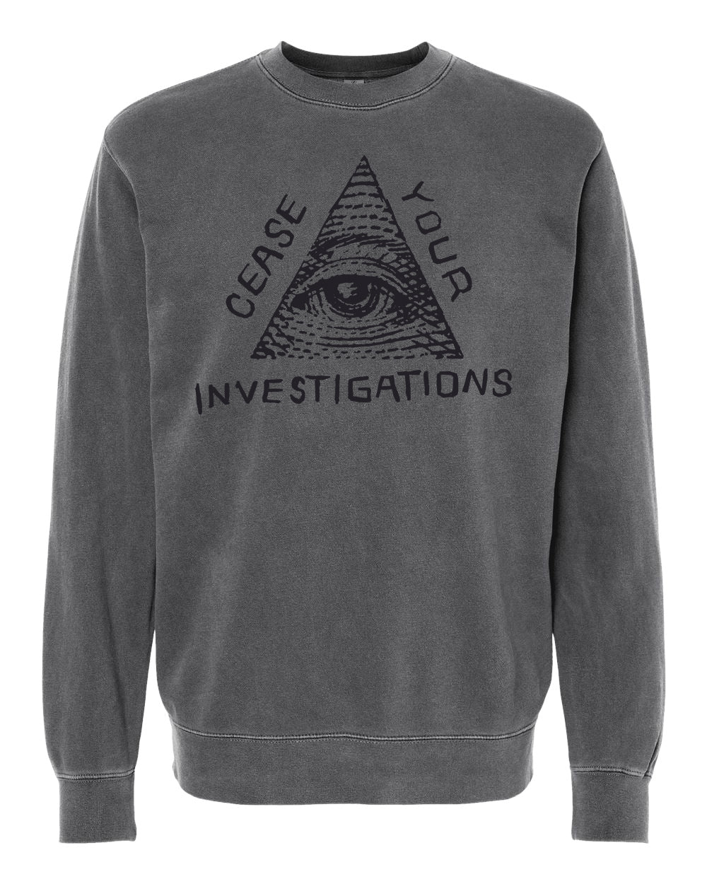 Cease Your Investigations Crewneck Sweatshirt