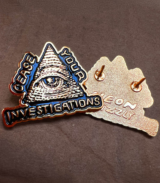 Cease Your Investigations Enamel Pin