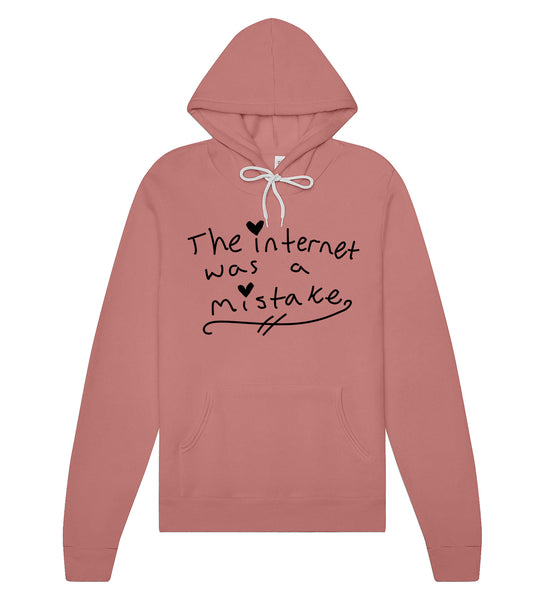 The Internet Was A Mistake Hooded Sweatshirt
