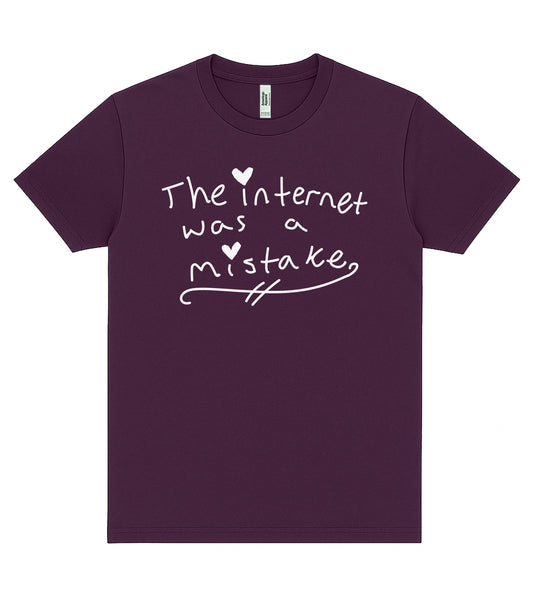 The Internet Was A Mistake T-Shirt