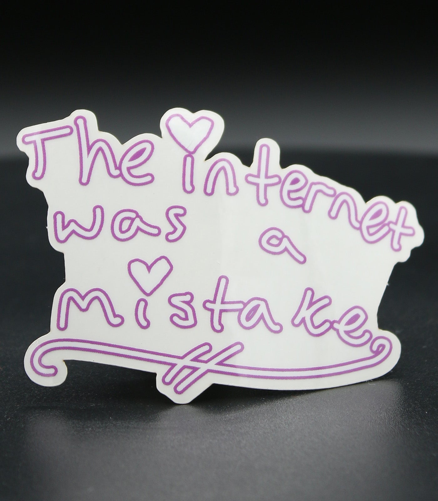 The Internet Was A Mistake Sticker [Transparent]
