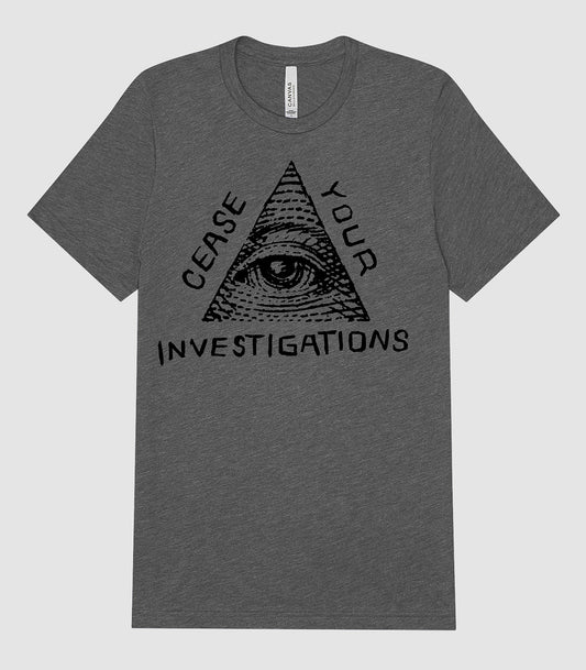 Cease Your Investigations Black Ink T-Shirt