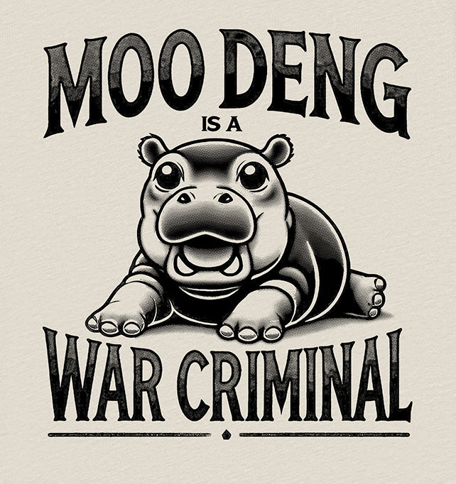 MOO DENG IS A WAR CRIMINAL T-Shirt