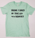 "Obama Turned My Frog Gay" T-Shirt