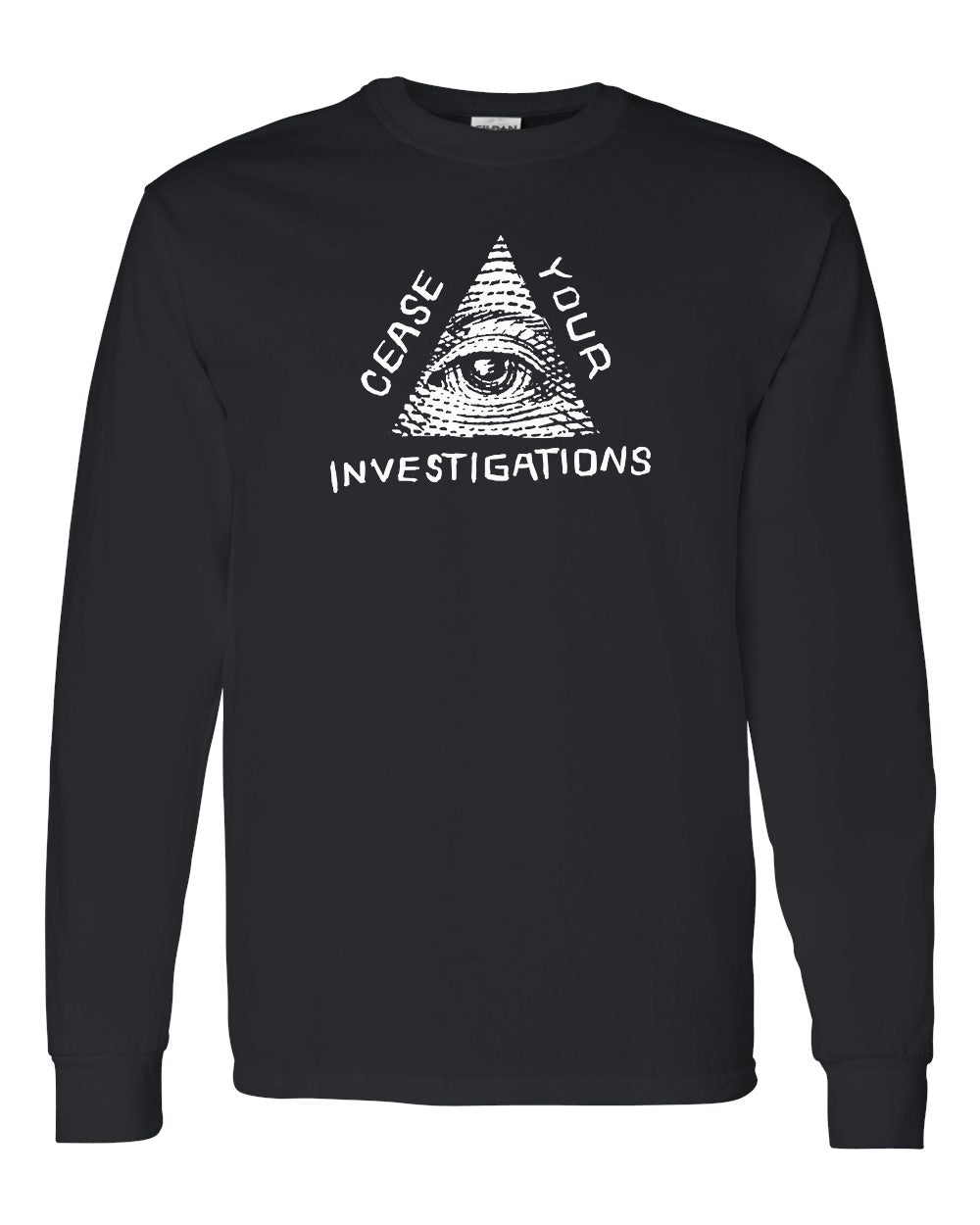 Cease Your Investigations: Secret Illuminati Long Sleeve T-Shirt