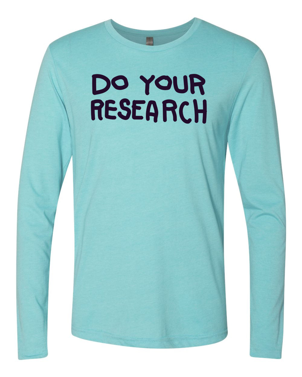 Do Your Research Long Sleeve T-Shirt