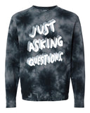 JUST ASKING QUESTIONS Tie Dye Crew Neck Sweat Shirt