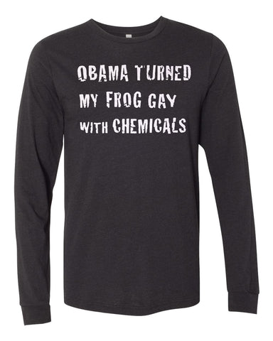 "Obama Turned My Frog Gay" Long Sleeve T-Shirt