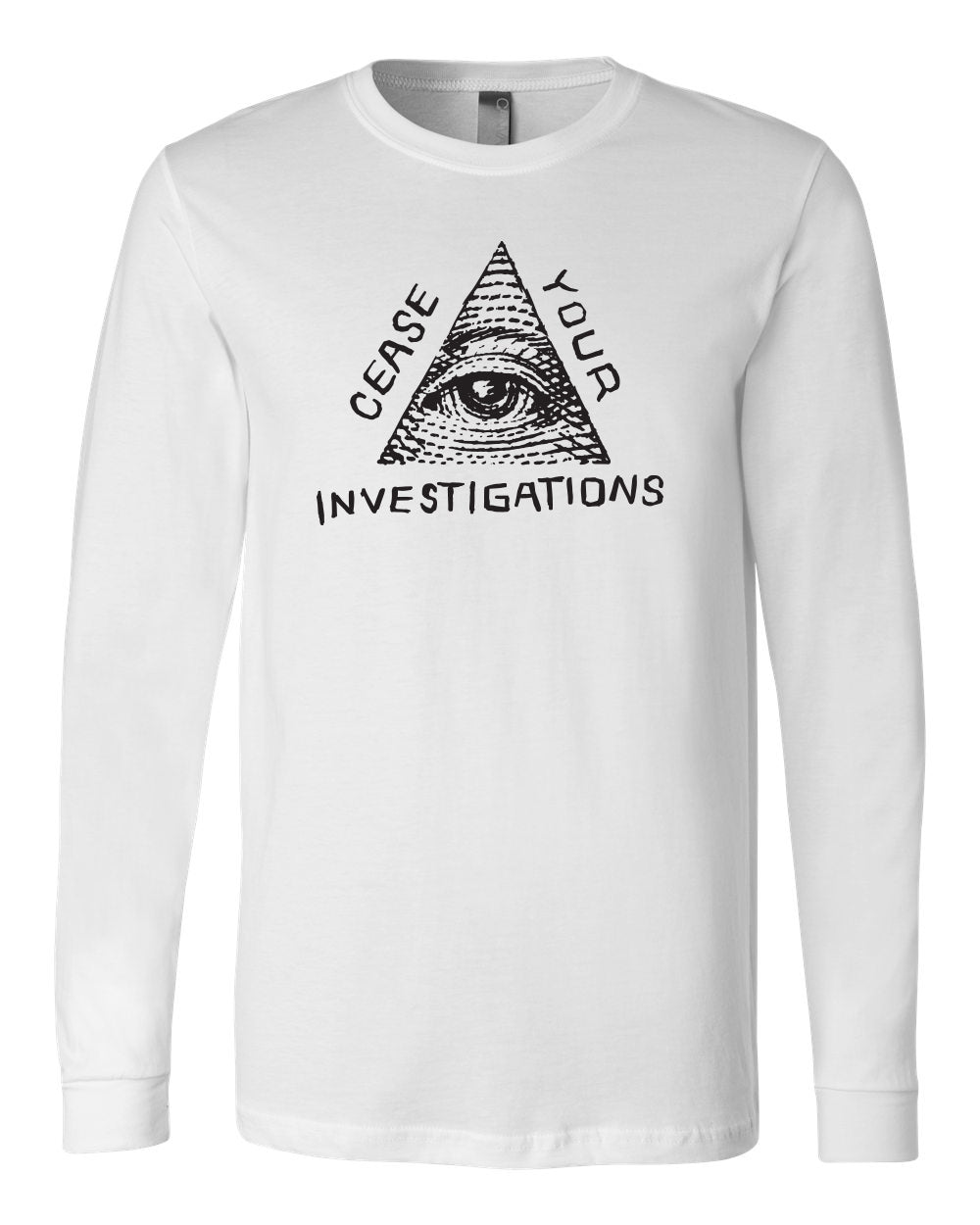 Cease Your Investigations: Secret Illuminati Long Sleeve T-Shirt